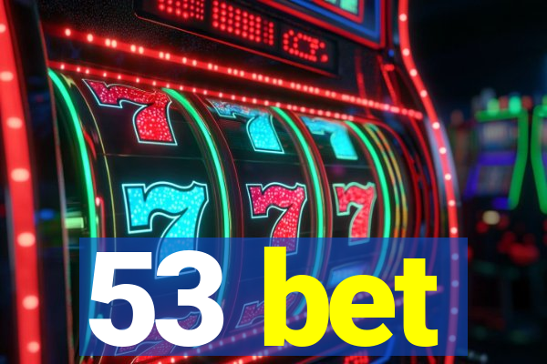 53 bet